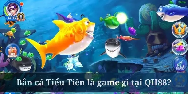 Bắn cá Tiểu Tiên là siêu phẩm game rất được ưa chuộng ngày nay