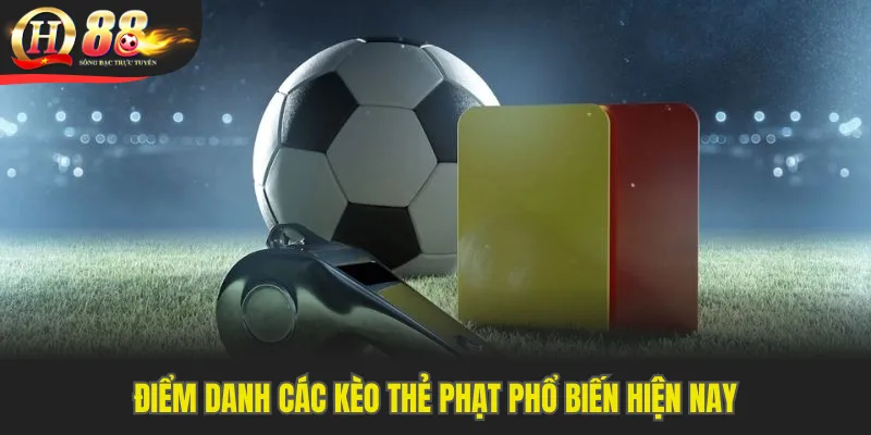 Điểm danh các kèo thẻ phạt phổ biến hiện nay