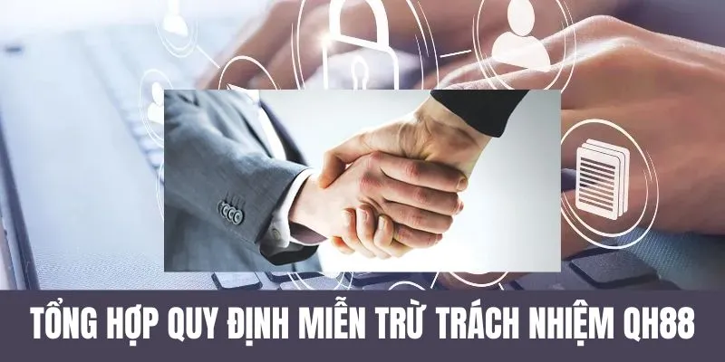 Tổng hợp quy định miễn trừ trách nhiệm hội viên cần nắm rõ